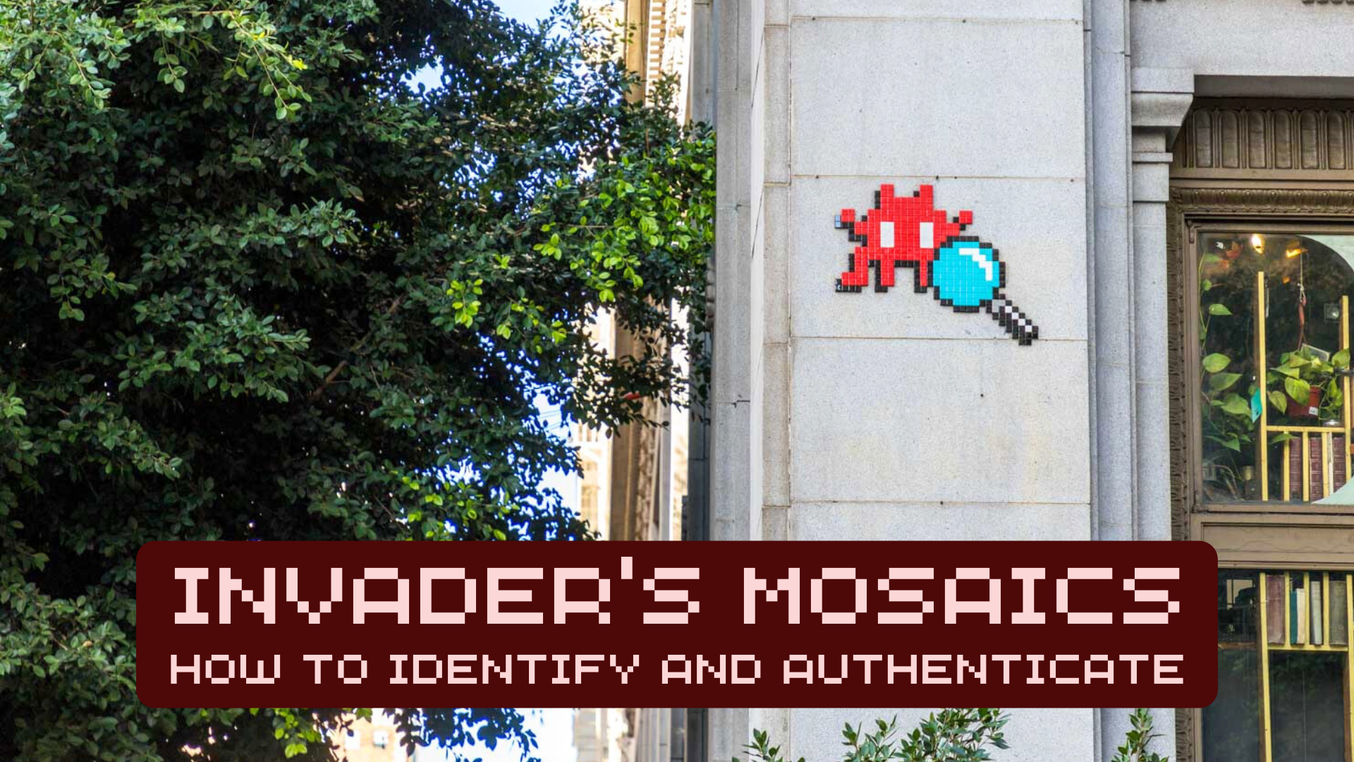 How do you Identify and Authenticate Invader's Mosaics?